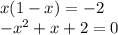 {x(1-x)=-2 }} \\ {-x^2+x+2=0 }}