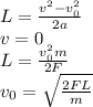 L=\frac{v^2-v_0^2}{2a}\\v=0\\L=\frac{v_0^2m}{2F}\\v_0=\sqrt{\frac{2FL}{m}}