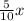 \frac{5}{10} x