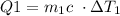 Q1=m_{1}c~\cdot \Delta T_{1}