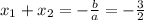 x_1+x_2=- \frac{b}{a} =- \frac{3}{2}