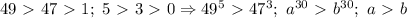 49\ \textgreater \ 47\ \textgreater \ 1;\ 5\ \textgreater \ 3\ \textgreater \ 0\Rightarrow 49^5\ \textgreater \ 47^3;\ a^{30}\ \textgreater \ b^{30};\ a\ \textgreater \ b