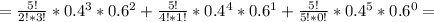 =\frac{5!}{2!*3!}*0.4^3*0.6^2+\frac{5!}{4!*1!}*0.4^4*0.6^1+\frac{5!}{5!*0!}*0.4^5*0.6^0=