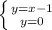 \left \{ {{y= x -1} \atop {y=0}} \right.