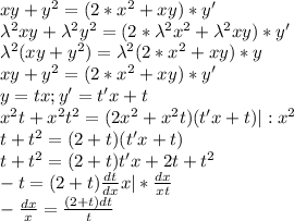 xy+y^2=(2*x^2+xy)*y'\\\lambda^2xy+\lambda^2y^2=(2*\lambda^2x^2+\lambda^2xy)*y'\\\lambda^2(xy+y^2)=\lambda^2(2*x^2+xy)*y\\xy+y^2=(2*x^2+xy)*y'\\y=tx;y'=t'x+t\\x^2t+x^2t^2=(2x^2+x^2t)(t'x+t)|:x^2\\t+t^2=(2+t)(t'x+t)\\t+t^2=(2+t)t'x+2t+t^2\\-t=(2+t)\frac{dt}{dx}x|*\frac{dx}{xt}\\-\frac{dx}{x}=\frac{(2+t)dt}{t}\\