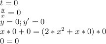 t=0\\\frac{y}{x}=0\\y=0;y'=0\\x*0+0=(2*x^2+x*0)*0\\0=0