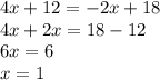 4x + 12 = - 2x + 18 \\ 4x + 2x = 18 - 12 \\ 6x = 6 \\ x = 1