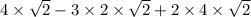 4 \times \sqrt{2} - 3 \times 2 \times \sqrt{2} + 2 \times 4 \times \sqrt{2}