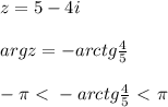 z=5-4i\\\\argz=-arctg\frac{4}{5}\\\\-\pi \ \textless \ -arctg\frac{4}{5}\ \textless \ \pi
