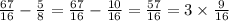 \frac{67}{16} - \frac{5}{8} = \frac{67}{16} - \frac{10}{16} = \frac{57}{16} = 3 \times \frac{9}{16}