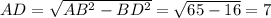 AD=\sqrt{AB^2-BD^2}=\sqrt{65-16}=7