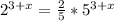 2^{3+x} = \frac{2}{5} * 5^{3+x}