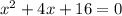 x^2+4x+16 = 0