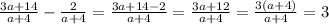 \frac{3a+14}{a+4} - \frac{2}{a+4} = \frac{3a+14-2}{a+4} = \frac{3a+12}{a+4} = \frac{3(a+4)}{a+4} = 3