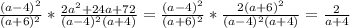 \frac{(a-4) ^{2} }{(a+6) ^{2} } * \frac{2 a^{2}+ 24a+ 72 }{(a-4) ^{2}(a+4) }= \frac{(a-4) ^{2} }{(a+6)^{2} } * \frac{2(a+6) ^{2} }{(a-4) ^{2}(a+4) } = \frac{2}{a+4}