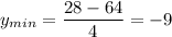 y_{min}= \dfrac{28-64}{4} =-9