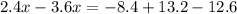 2.4x - 3.6x = - 8.4 + 13.2 - 12.6