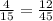 \frac{4}{15} = \frac{12}{45}