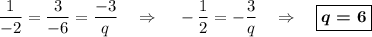 \dfrac{1}{-2}=\dfrac{3}{-6}=\dfrac{-3}{q}~~~\Rightarrow~~~-\dfrac{1}{2}=-\dfrac{3}{q}~~~\Rightarrow~~~ \boxed{\boldsymbol{q=6}}