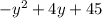 - y {}^{2} + 4y + 45