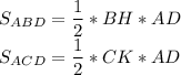 S_{ABD}= \dfrac{1}{2}*BH*AD \\ S_{ACD}= \dfrac{1}{2}*CK*AD