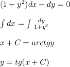 (1+y^2)dx-dy=0\\\\\int dx=\int \frac{dy}{1+y^2} \\\\x+C=arctgy\\\\y=tg(x+C)