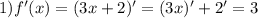 1) f'(x) = (3x+2)' = (3x)' +2' = 3