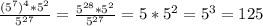 \frac{(5^7)^4*5^2}{5^{27}} = \frac{5^{28}*5^2}{5^{27}} = 5*5^2 = 5^3 = 125