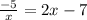 \frac{-5}{x} = 2x-7&#10;