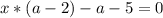 x*(a-2) - a-5=0