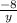 \frac{-8}{y}