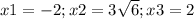 x1=-2; x2=3 \sqrt{6}; x3=2