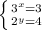 \left \{ {{3 ^{x}=3 } \atop {2 ^{y}= 4 }} \right.