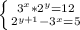 \left \{ {{3 ^{x}* 2 ^{y} = 12 } \atop {2 ^{y+1}- 3 ^{x} = 5 }} \right.