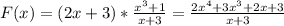 F(x)=(2x+3)* \frac{x^3+1}{x+3}= \frac{2 x^{4}+3 x^{3}+2x+3 }{x+3}