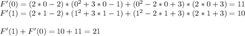 F'(0)=(2*0-2)*(0^2+3*0-1)+(0^2-2*0+3)*(2*0+3)=11 \\ F'(1)=(2*1-2)*(1^2+3*1-1)+(1^2-2*1+3)*(2*1+3)=10 \\ \\ F'(1)+F'(0)=10+11=21