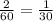 \frac{2}{60} = \frac{1}{30}