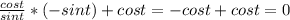 \frac{cost}{sint} *(-sint)+cost=-cost+cost=0