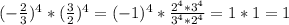 (-\frac{2}{3})^4*(\frac{3}{2})^4=(-1)^4*\frac{2^4*3^4}{3^4*2^4}=1*1=1