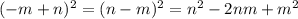 (-m+n)^2 = (n-m)^2 = n^2 - 2nm + m^2