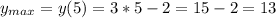 y_{max}=y(5)= 3*5-2=15-2=13