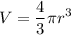 \displaystyle V= \frac{4}{3} \pi r^3