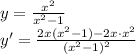 y=\frac{x^2}{x^2 - 1}\\ y' = \frac{2x(x^2 - 1) - 2x \cdot x^2}{(x^2 - 1)^2}