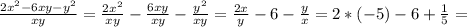 \frac{2 x^{2} -6xy-y ^{2} }{xy}= \frac{2 x^{2} }{xy} - \frac{6xy}{xy} - \frac{ y^{2} }{xy} = \frac{2x}{y} -6- \frac{y}{x} = 2*(-5) - 6 + \frac{1}{5}=