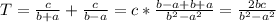 T= \frac{c}{b+a}+ \frac{c}{b-a}=c* \frac{b-a+b+a}{b^2-a^2}=\frac{2bc}{b^2-a^2}