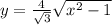 y= \frac{4}{ \sqrt{3}} \sqrt{x^2-1}