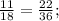 \frac{11}{18} = \frac{22}{36};