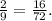 \frac{2}{9} = \frac{16}{72} .