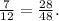 \frac{7}{12} = \frac{28}{48}.