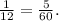 \frac{1}{12} = \frac{5}{60}.